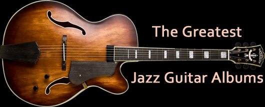 THE GREATEST JAZZ GUITAR ALBUMS