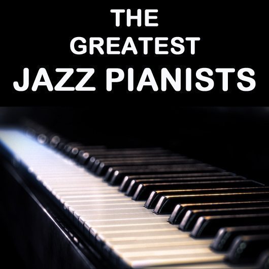 The Greatest Jazz Pianists
