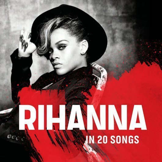 20 of Rihanna’s Best... Rihanna Songs List