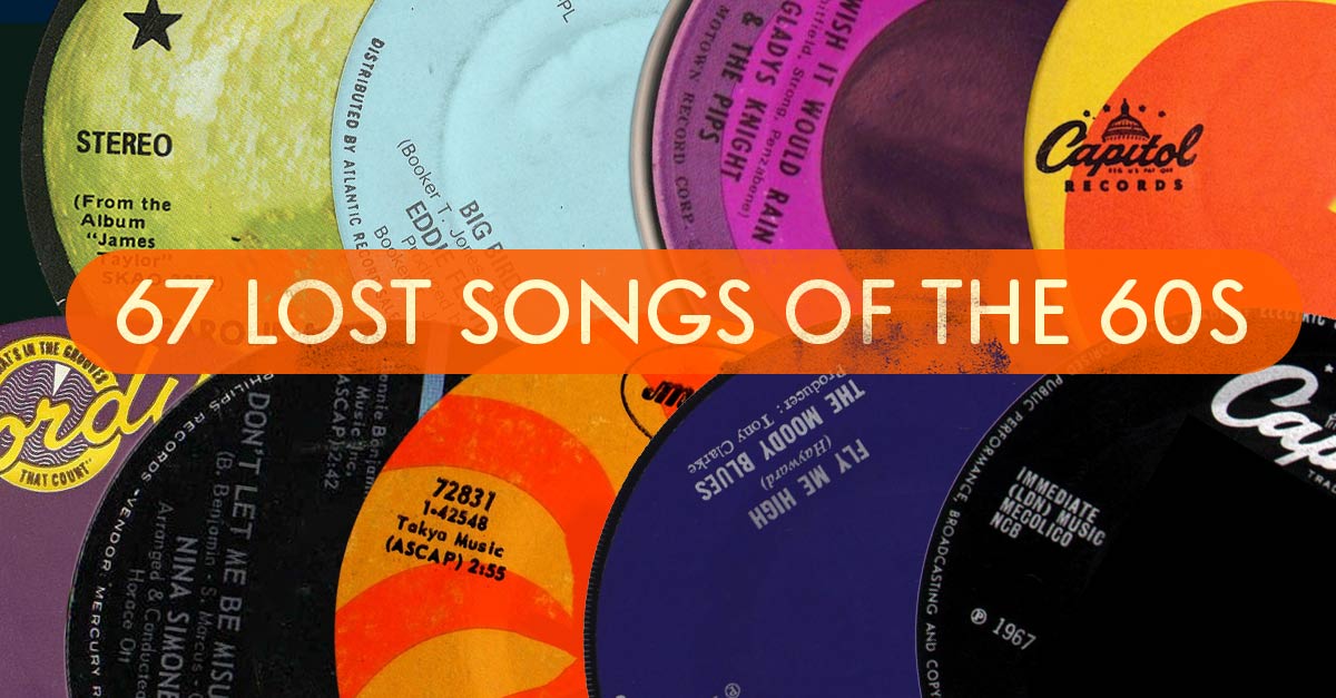 Forgotten Songs Of The 60s And 70s 1960s Music: Revealing 67 Lost Songs Of The 60s