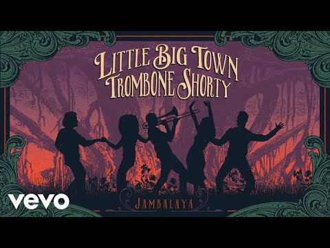 Little Big Town, Trombone Shorty - Jambalaya (On The Bayou) (Official Audio)
