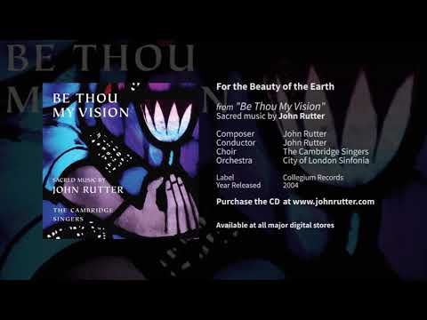 For the beauty of the earth - John Rutter, The Cambridge Singers, City of London Sinfonia