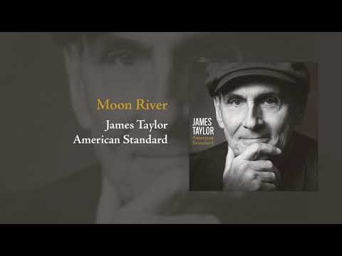 American Standard: Moon River | James Taylor