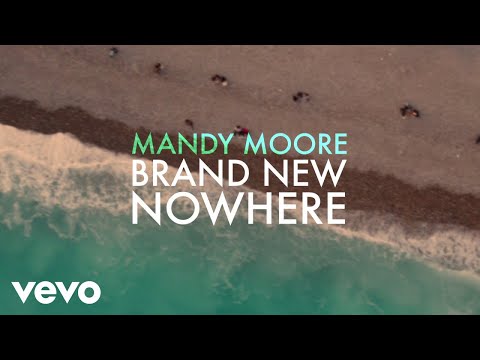Mandy Moore - Brand New Nowhere (Lyric Video)