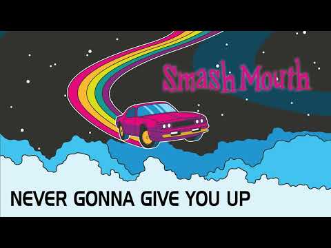 SMASH MOUTH Never Gonna Give You Up