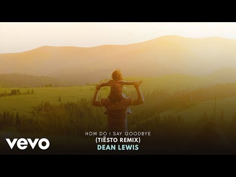 Dean Lewis, Tiësto - How Do I Say Goodbye (Tiësto Remix / Official Audio)