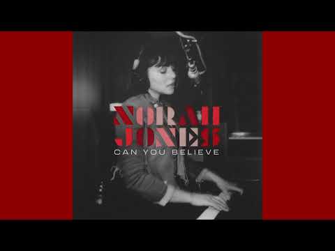 Norah Jones - Can You Believe (Audio)