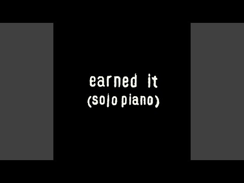 Earned It (Solo Piano)
