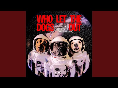 Who Let The Dogs Out