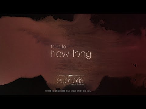 Tove Lo – How Long, from “Euphoria” an HBO Original Series (Lyric Video)