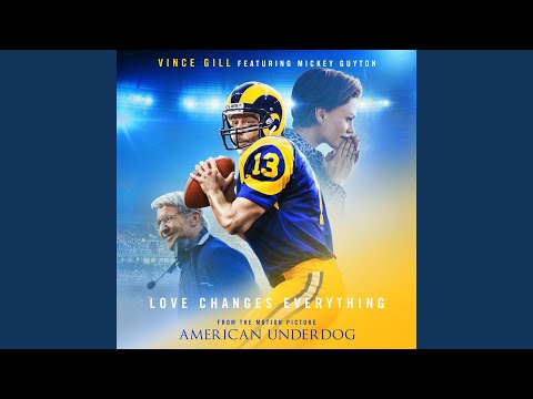 Love Changes Everything (From The Motion Picture American Underdog)