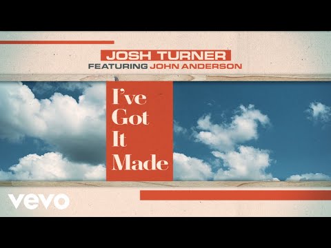Josh Turner - “I&#039;ve Got It Made” ft. John Anderson (Official Lyric Video)