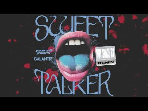 Years &amp; Years and Galantis - Sweet Talker (Hot Since 82 Remix)