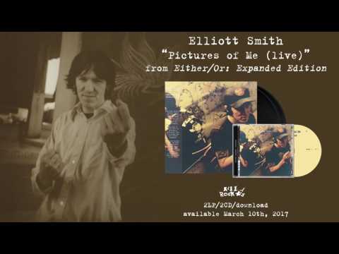 Elliott Smith - Pictures Of Me (Live) (from Either/Or: Expanded Edition)