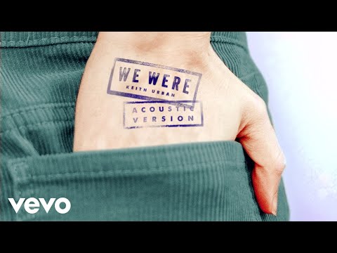 Keith Urban - We Were (Acoustic Version - Official Audio)