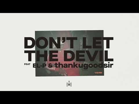 Killer Mike - Don&#039;t Let The Devil ft. El-P, Run The Jewels, thankugoodsir [Audio]