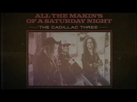 The Cadillac Three - All The Makins Of A Saturday Night (First Listen)