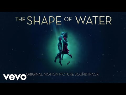 Alexandre Desplat - The Shape Of Water (Audio)