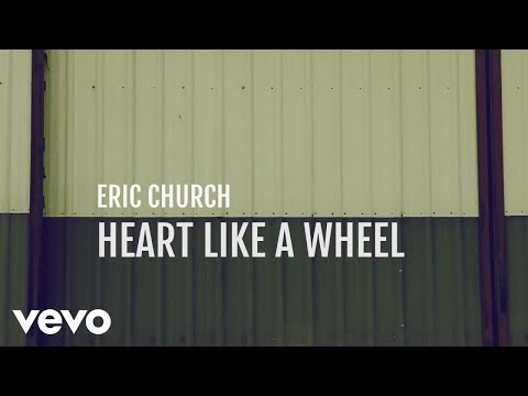 Eric Church - Heart Like A Wheel (Official Lyric Video)