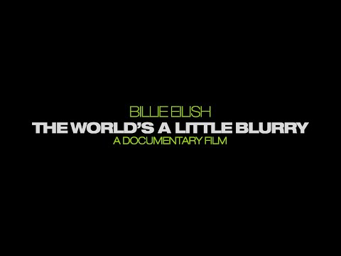 Billie Eilish: The World’s A Little Blurry – A Documentary Film