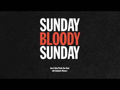 Sunday Bloody Sunday - John &amp; Yoko/Plastic Ono Band with Elephant&#039;s Memory | Official Music Video 4K