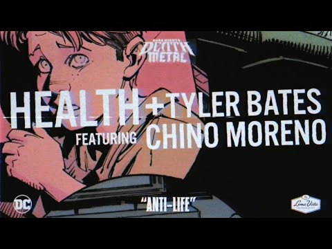 HEALTH x TYLER BATES :: ANTI-LIFE [FEAT CHINO MORENO] (Dark Nights: Death Metal Soundtrack)