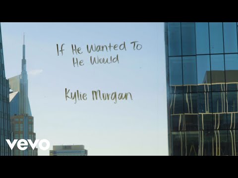 Kylie Morgan - If He Wanted To He Would (Official Lyric Video)