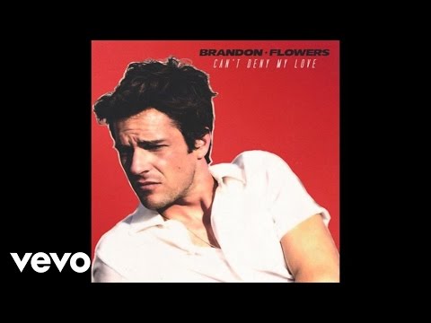 Brandon Flowers - Can&#039;t Deny My Love (Audio)