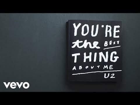 U2 - You’re The Best Thing About Me (Lyric Video)