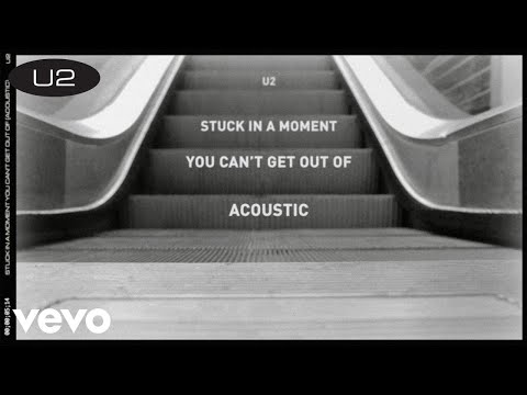 U2 - Stuck In A Moment You Can&#039;t Get Out Of (Acoustic Version / Lyric Video)