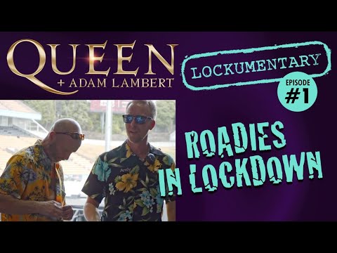 Queen + Adam Lambert - Roadies in Lockdown (Episode 1): “You Can Have Your Shirt Open If You Want”