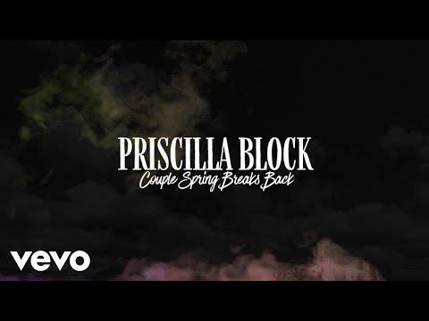 Priscilla Block - Couple Spring Breaks Back (Official Lyric Video)