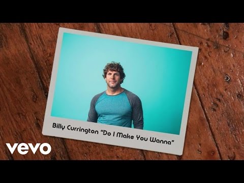 Billy Currington - Do I Make You Wanna (Lyric Video)