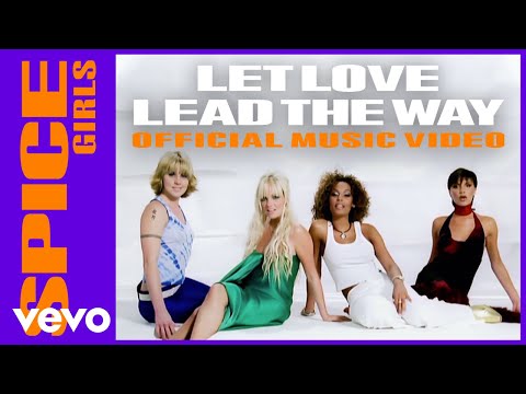 Spice Girls - Let Love Lead The Way (Official Music Video)