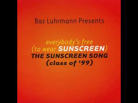 Everybody&#039;s Free (To Wear Sunscreen)