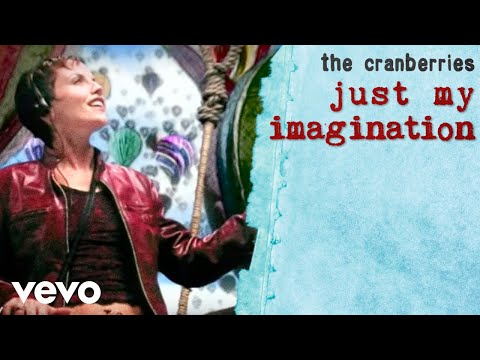 The Cranberries - Just My Imagination (Official Music Video)