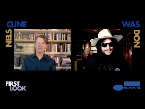 Nels Cline on &quot;First Look&quot; with Don Was of Blue Note Records