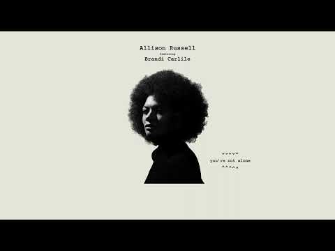 Allison Russell - You&#039;re Not Alone (Featuring Brandi Carlile)(Visualizer)