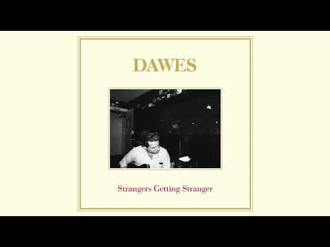 Dawes - Strangers Getting Stranger (official audio)