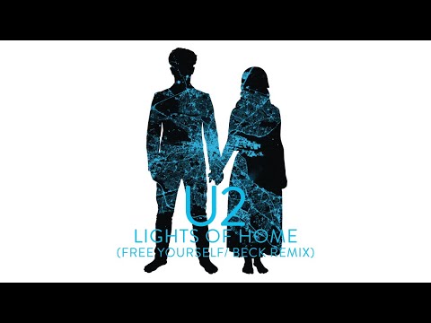 U2 - Lights Of Home (Free Yourself / Beck Remix)