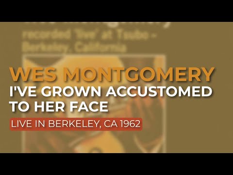 Wes Montgomery - I&#039;ve Grown Accustomed To Her Face (Live in Berkeley, CA 1962) (Official Audio)