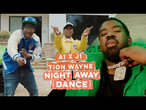 A1 x J1, Tion Wayne - Night Away (Dance)