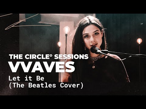 VVAVES - Let It Be (The Beatles Cover) | The Circle° Sessions