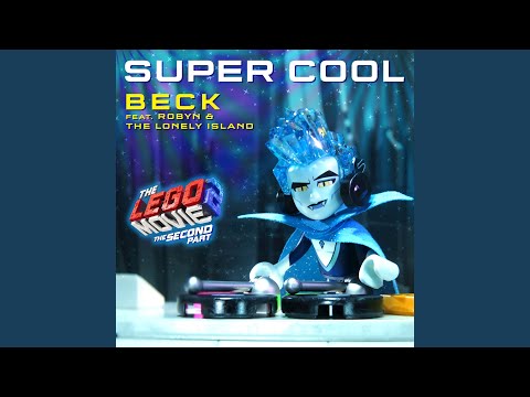 Super Cool (feat. Robyn &amp; The Lonely Island) (From The LEGO® Movie 2: The Second Part -...
