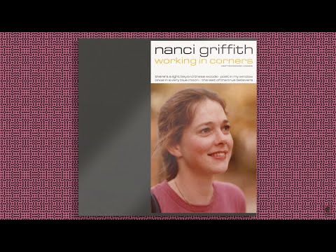 Nanci Griffith - &quot;Working In Corners&quot; - 2023 Collection (Official Trailer)