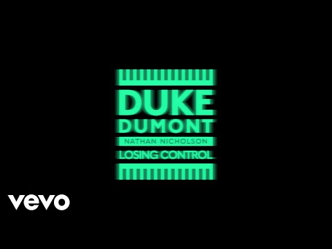 Duke Dumont, Nathan Nicholson - Losing Control (Audio)