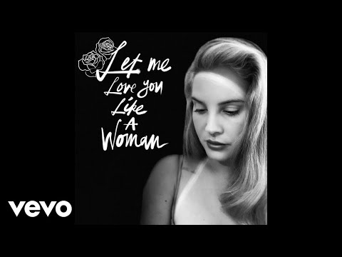 Lana Del Rey - Let Me Love You Like A Woman (Official Audio)