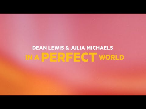 Dean Lewis - In A Perfect World (with Julia Michaels) (Official Lyric Video)