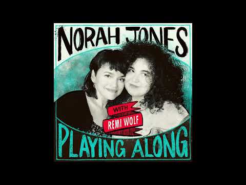 Norah Jones Is Playing Along with Remi Wolf (Podcast Episode 23)