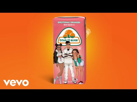 Emotional Oranges - Down To Miami (feat. Becky G) [Audio]